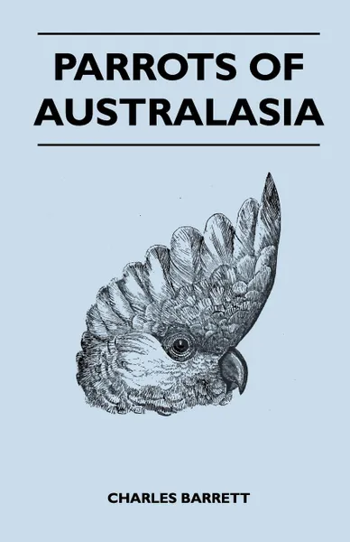 Обложка книги Parrots of Australasia, Charles Barrett