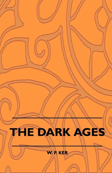 Обложка книги The Dark Ages, W. P. Ker