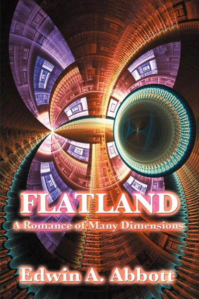 Обложка книги Flatland. A Romance of Many Dimensions, Edwin Abbott Abbott