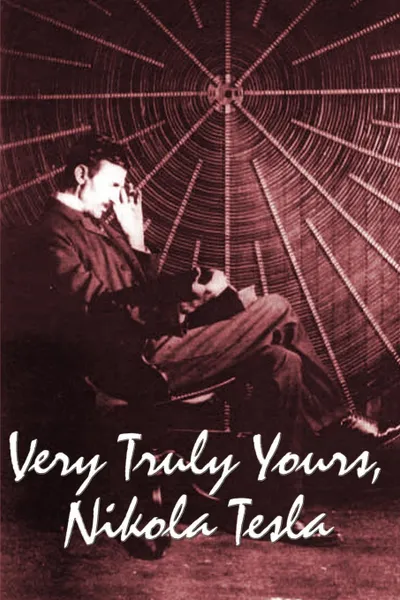 Обложка книги Very Truly Yours, Nikola Tesla, Nikola Tesla