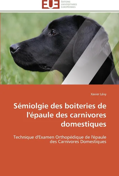 Обложка книги Semiolgie des boiteries de l'epaule des carnivores domestiques, LEVY-X