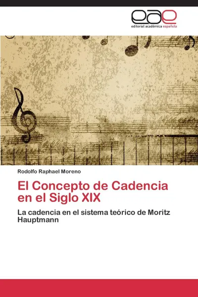 Обложка книги El Concepto de Cadencia En El Siglo XIX, Moreno Rodolfo Raphael