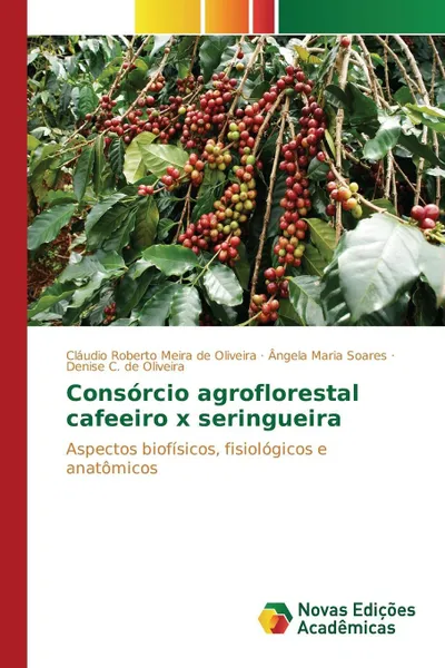 Обложка книги Consorcio agroflorestal cafeeiro x seringueira, Roberto Meira de Oliveira Cláudio, Maria Soares Ângela, de Oliveira Denise C.