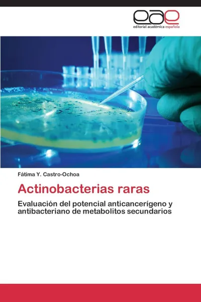 Обложка книги Actinobacterias raras, Castro-Ochoa Fátima Y.