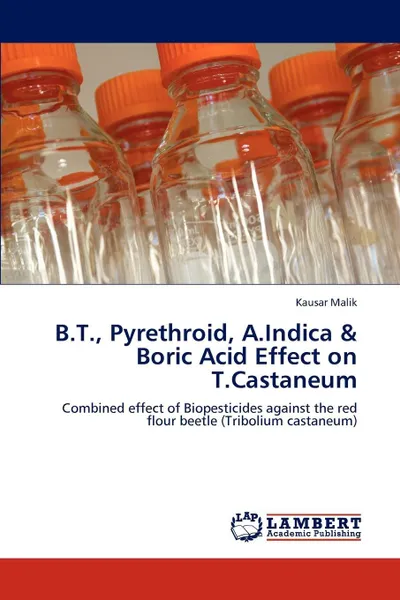 Обложка книги B.T., Pyrethroid, A.Indica & Boric Acid Effect on T.Castaneum, Kausar Malik