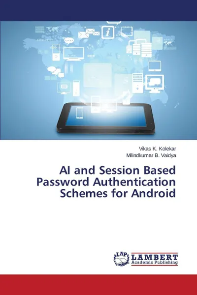 Обложка книги AI and Session Based Password Authentication Schemes for Android, Kolekar Vikas K., Vaidya Milindkumar B.