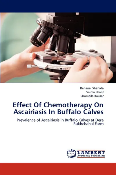 Обложка книги Effect Of Chemotherapy On Ascairiasis In Buffalo Calves, Rehana Shahida, Saima Sharif, Shumaila Kausar