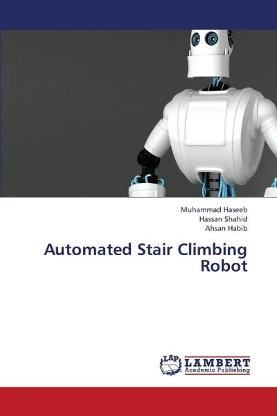 Обложка книги Automated Stair Climbing Robot, Haseeb Muhammad, Shahid Hassan, Habib Ahsan