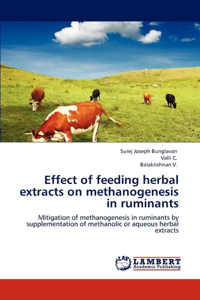 Обложка книги Effect of feeding  herbal extracts on methanogenesis in ruminants, Surej Joseph Bunglavan, Valli C., Balakrishnan V.