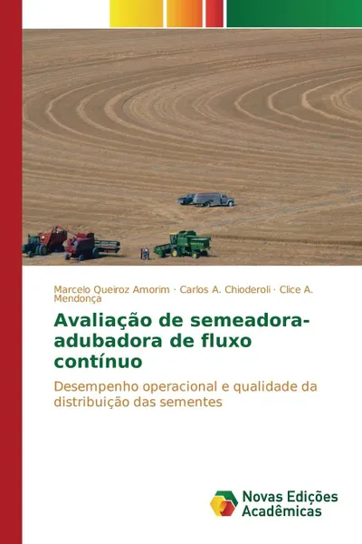 Обложка книги Avaliacao de semeadora-adubadora de fluxo continuo, Queiroz Amorim Marcelo, A. Chioderoli Carlos, A. Mendonça Clice