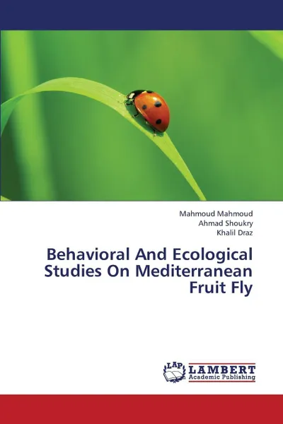 Обложка книги Behavioral and Ecological Studies on Mediterranean Fruit Fly, Mahmoud Mahmoud, Shoukry Ahmad, Draz Khalil