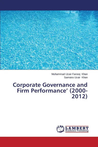 Обложка книги Corporate Governance and Firm Performance' (2000-2012), Khan Muhammad Uzair Farooq, Khan Samaira Uzair