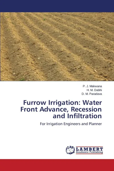 Обложка книги Furrow Irrigation. Water Front Advance, Recession and Infiltration, Makwana P. J., Dabhi H. M., Paradava D. M.