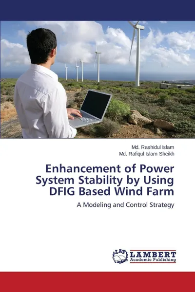 Обложка книги Enhancement of Power System Stability by Using DFIG Based Wind Farm, Islam Md. Rashidul, Sheikh Md. Rafiqul Islam