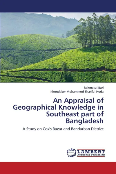 Обложка книги An Appraisal of Geographical Knowledge in Southeast Part of Bangladesh, Bari Rahmatul, Huda Khondaker Mohammod Shariful