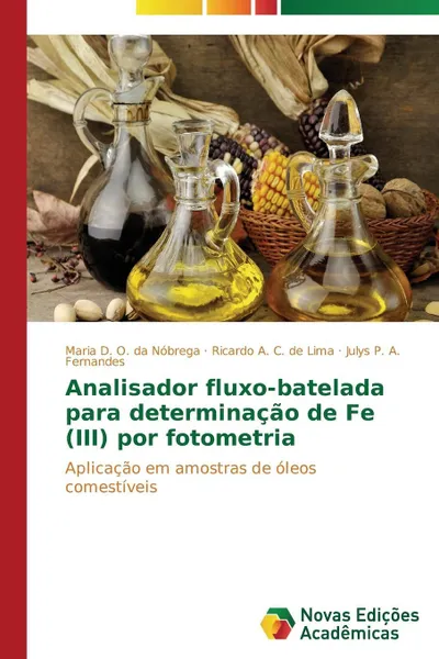 Обложка книги Analisador fluxo-batelada para determinacao de Fe (III) por fotometria, O. da Nóbrega Maria D., C. de Lima Ricardo A., A. Fernandes Julys P.