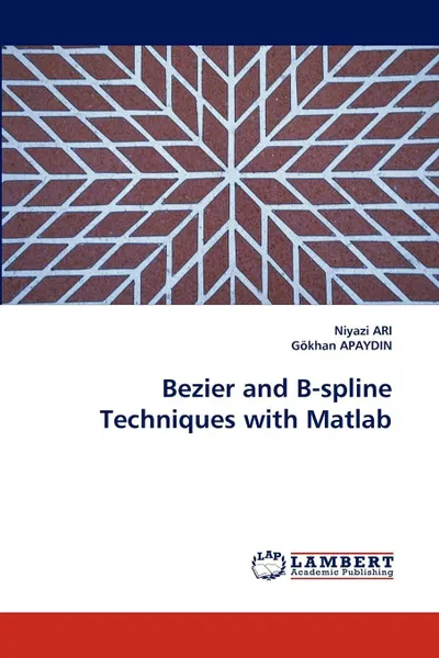 Обложка книги Bezier and B-spline Techniques with Matlab, Niyazi ARI, Gökhan APAYDIN