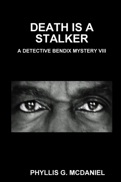 Обложка книги DEATH IS A STALKER. A DETECTIVE BENDIX MYSTERY VIII, PHYLLIS G. MCDANIEL