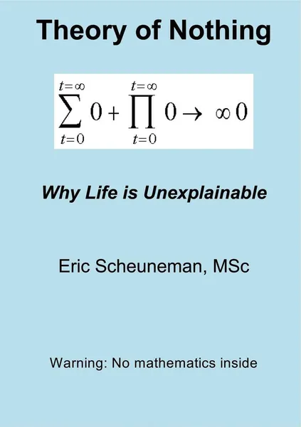 Обложка книги Theory of Nothing. Why Life is Unexplainable, Eric Scheuneman