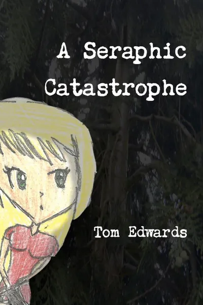 Обложка книги A Seraphic Catastrophe, Tom Edwards