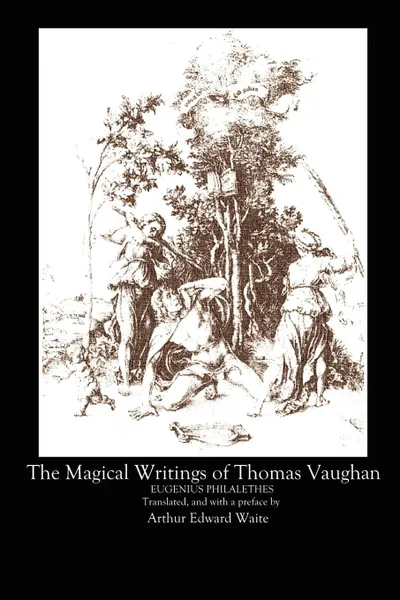 Обложка книги The Magical Writings of Thomas Vaughan, A. E. Waite, Thomas Vaughan