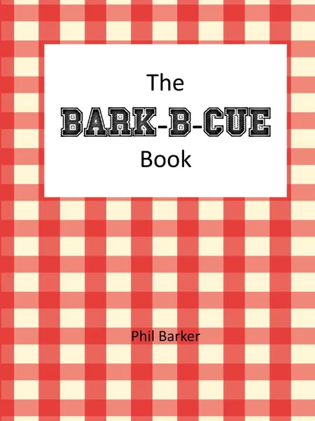 Обложка книги Bark-B-Cue, Phil Barker