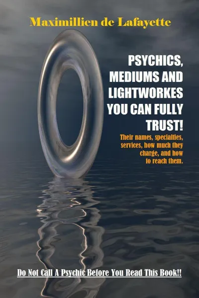 Обложка книги Psychics, Mediums and Lightworkes You Can Fully Trust, Maximillien De Lafayette