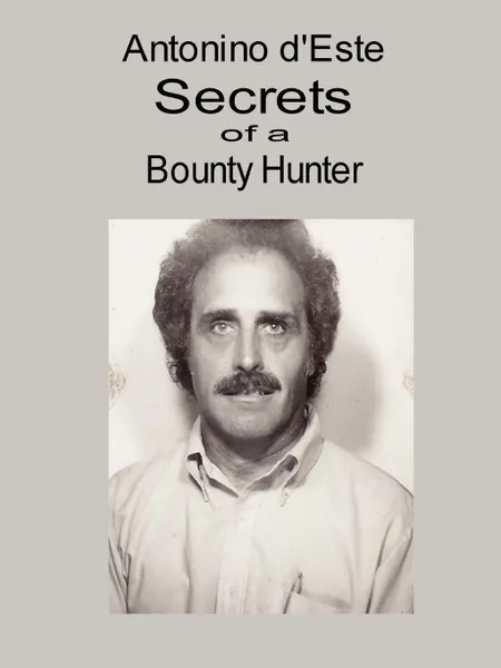 Обложка книги Secrets of a Bounty Hunter, Antonino D'Este