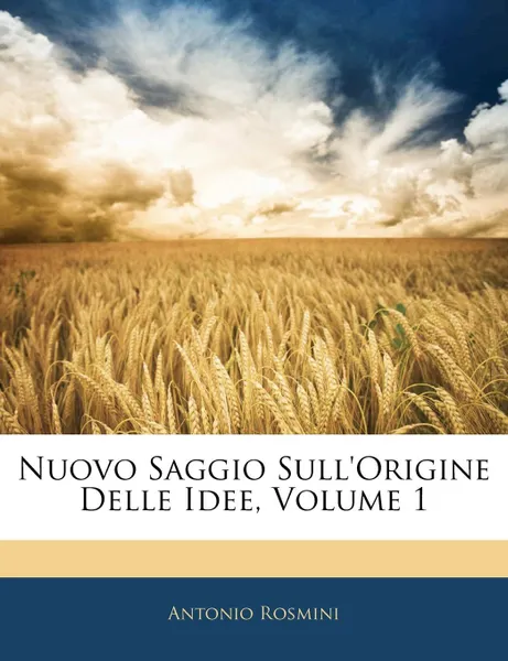 Обложка книги Nuovo Saggio Sull'origine Delle Idee, Volume 1, Antonio Rosmini