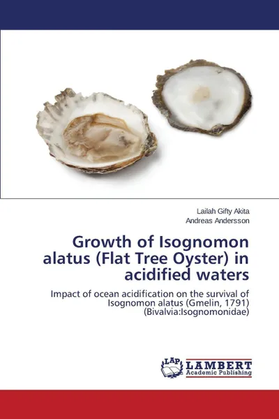 Обложка книги Growth of Isognomon alatus (Flat Tree Oyster) in acidified waters, Akita Lailah  Gifty, Andersson Andreas