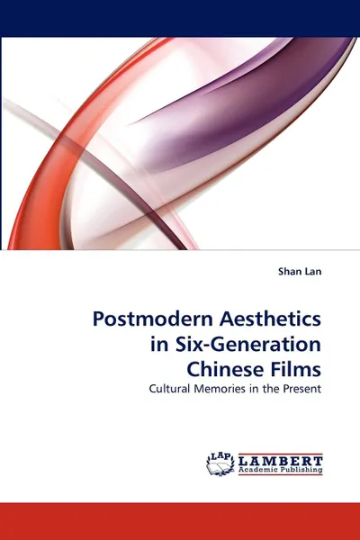 Обложка книги Postmodern Aesthetics in Six-Generation Chinese Films, Shan Lan