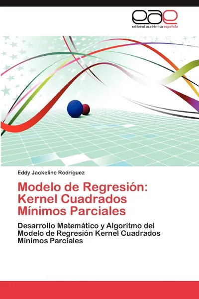 Обложка книги Modelo de Regresion. Kernel Cuadrados Minimos Parciales, Eddy Jackeline Rodr Guez, Eddy Jackeline Rodriguez