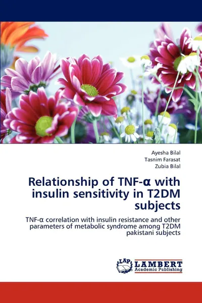 Обложка книги Relationship of TNF-? with insulin sensitivity in T2DM subjects, Ayesha Bilal, Tasnim Farasat, Zubia Bilal