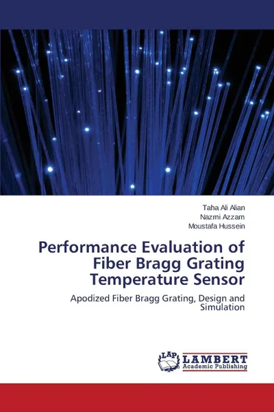 Обложка книги Performance Evaluation of Fiber Bragg Grating Temperature Sensor, Ali Alian Taha, Azzam Nazmi, Hussein Moustafa