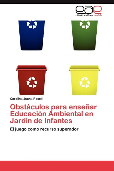 Обложка книги Obstaculos para ensenar Educacion Ambiental en Jardin de Infantes, Roselli Carolina Juana