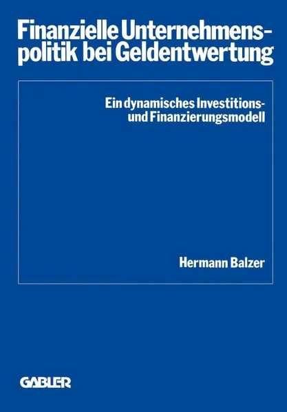 Обложка книги Finanzielle Unternehmenspolitik bei Geldentwertung, Hermann Balzer