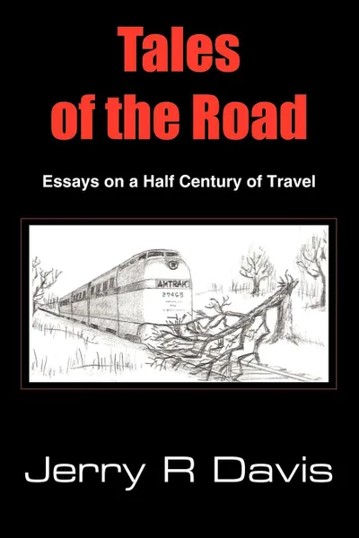 Обложка книги Tales of the Road. Essays on a Half Century of Travel, Jerry R. Davis