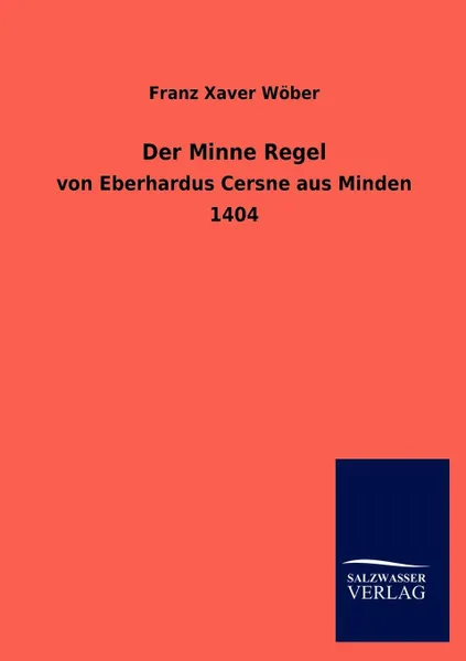 Обложка книги Der Minne Regel, Franz Xaver Wöber