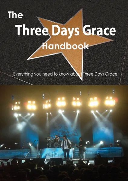 Обложка книги The Three Days Grace Handbook - Everything You Need to Know about Three Days Grace, Emily Smith