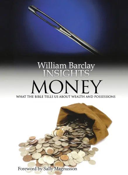 Обложка книги Insights. Money: What the Bible Tells Us about Wealth and Possessions, William Barclay, Willliam Barclay