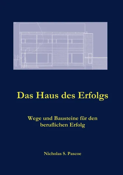 Обложка книги Das Haus des Erfolgs, Nicholas S. Pascoe