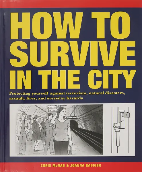 Обложка книги How to Survive in the City, Макнаб Крис, Рэбайгер Джоанна