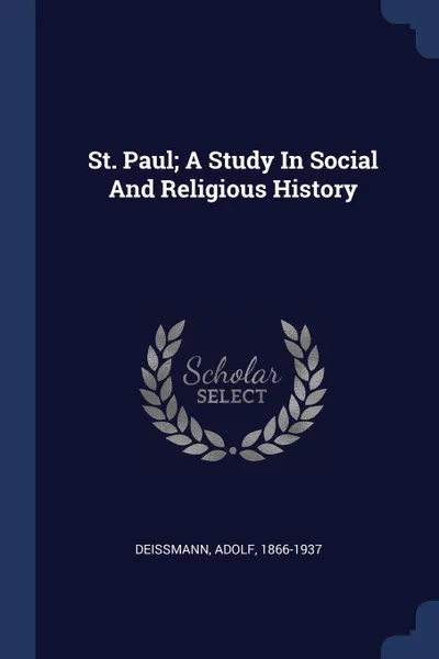 Обложка книги St. Paul; A Study In Social And Religious History, Deissmann Adolf 1866-1937