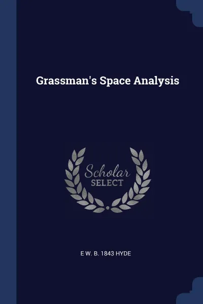 Обложка книги Grassman's Space Analysis, E W. b. 1843 Hyde