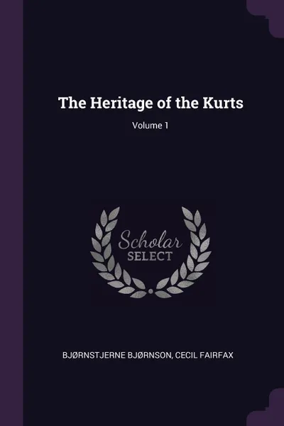 Обложка книги The Heritage of the Kurts; Volume 1, Bjørnstjerne Bjørnson, Cecil Fairfax