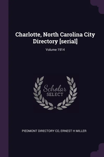 Обложка книги Charlotte, North Carolina City Directory .serial.; Volume 1914, Piedmont Directory Co, Ernest H Miller