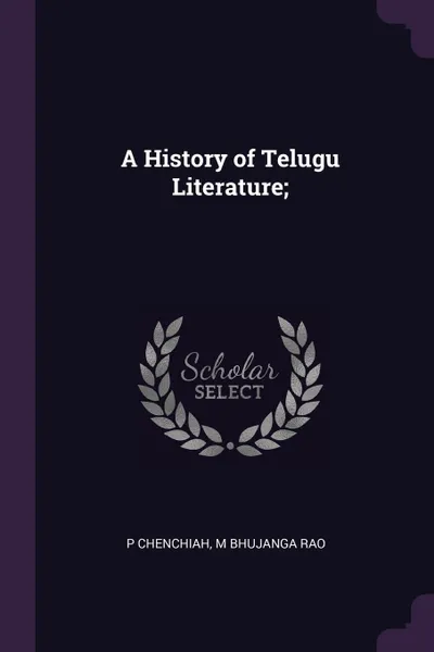 Обложка книги A History of Telugu Literature;, P Chenchiah, M Bhujanga Rao