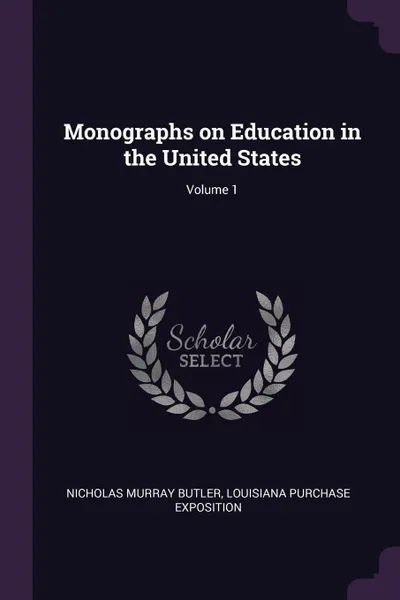 Обложка книги Monographs on Education in the United States; Volume 1, Nicholas Murray Butler, Louisiana Purchase Exposition