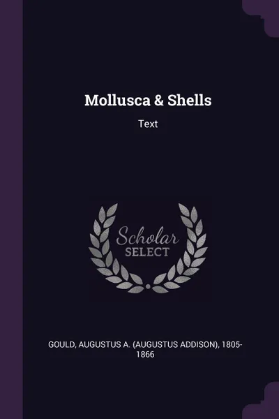 Обложка книги Mollusca & Shells. Text, Augustus A. 1805-1866 Gould