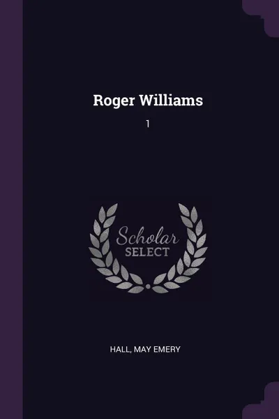 Обложка книги Roger Williams. 1, May Emery Hall